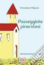 Passeggiate pinerolesi. Racconti, poesie e pensieri libro