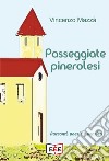 Passeggiate pinerolesi. Racconti, poesie e pensieri libro