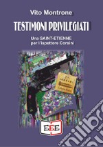 Testimoni privilegiati. Una Saint-Etienne per l'ispettore Corsini libro