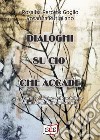 Dialoghi su ciò che accade. La parola che vive del quotidiano e unisce nel legame sociale libro