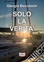 Solo la verità libro