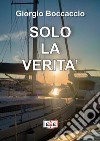 Solo la verità libro