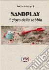 Sandplay. Il gioco della sabbia libro di Napoli Stefania Alessandra