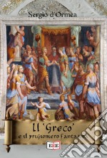 Il «Greco» e il prigioniero fantasma libro