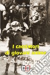 I cacciatori di giovani anime libro di Manna Gaetano