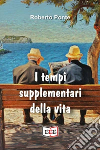 I tempi supplementari della vita libro