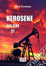 Kerosene Due Zero 27