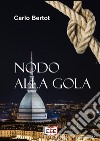 Nodo alla gola libro di Bertot Carlo