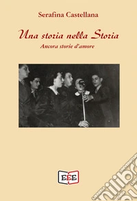 Una storia nella storia. Ancora storie d'amore libro