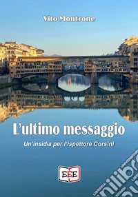 L'ultimo messaggio. Un'insidia per l'ispettore Corsini libro