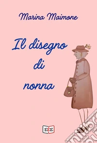 Il disegno di nonna libro