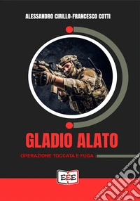 Gladio alato. «Operazione toccata e fuga» libro