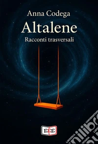 Altalene. Racconti trasversali libro