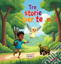 La lucciola Lucilla-La tartaruga Giorgina-Ciao, Amadou! Tre storie per te. Ediz. a colori. Vol. 3 libro