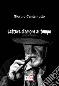 Lettere d'amore al tempo libro