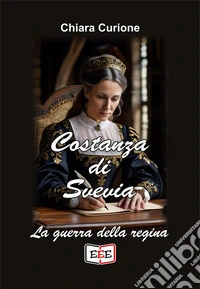 Costanza di Svevia. La guerra della regina libro