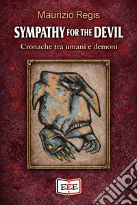 Sympathy for the devil. Cronache tra umani e demoni libro