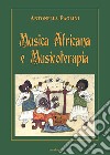 Musica africana e musicoterapia libro di Paolini Antonella