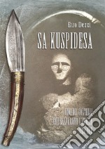 Sa kuspidesa. Uno dei coltelli che salvarono l'Italia. 1915/1918 libro