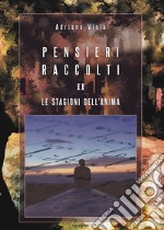 Pensieri raccolti. Vol. 2: Le stagioni dell'anima libro