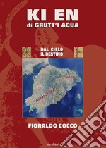 Ki en di Grutt'i Acua. Dal cielo il destino