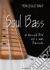Soul bass. La musica soul ed i suoi bassisti libro