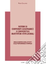 Sistemi di corporate governance a confronto e investitori istituzionali. Analisi empirica degli effetti sulle performance d'impresa libro