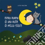 Ninna nanna di una notte di mezza estate. Ediz. a colori libro