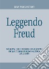 Leggendo Freud. Nascita, costruzione e sviluppo della teoria psicoanalitica (1892-1939) libro