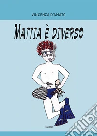 Mattia è diverso