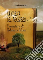 La forza del pensiero. L'avventura di Gulana e Silano libro