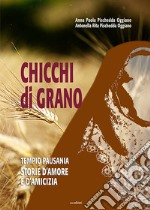 Chicchi di grano. Tempio Pausania. Storie d'amore e d'amicizia