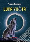 Luna vuota libro di Durante Tommy