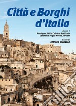 Città e borghi d'Italia. Vol. 1: Sardegna Sicilia Calabria Basilicata Campania Puglia Molise Abruzzo libro