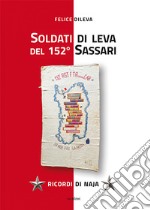 Soldati di leva del 152° Sassari. Ricordi di naja libro