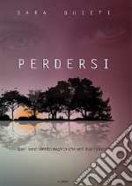 Perdersi. Quel sentimento magico che unì due ragazzi libro