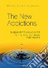 The new addictions. Le dipendenze e la capacità di influire sul consenso matrimoniale libro