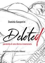 Delete. Parabola di una donna innamorata libro