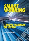 Smart working. Il nuovo paradigma del lavoro libro