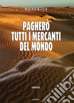 Pagherò tutti i mercanti del mondo libro