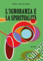 L'ignoranza e la spiritualità libro