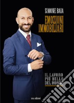 Emozioni immobiliari. Il lavoro più bello del mondo libro