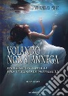 Volando non si annega. Un passato scomodo, una speranza di normalità libro