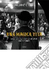 Una magica vita. Racconto fotografico sugli artisti del Circo Paniko. Ediz. illustrata libro di Liggi Mauro