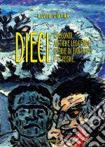 Dieci. Racconti, antiche leggende, storie di fantasmi e streghe libro