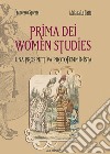 Prima dei women studies. Una prospettiva protofemminista libro