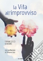 La vita all'improvviso