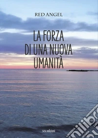 La forza di una nuova umanità libro