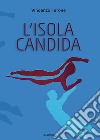 L'isola candida libro di Ferone Vincenzo