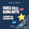 Favole della buona notte. Leggere per raccontare. Ediz. illustrata libro